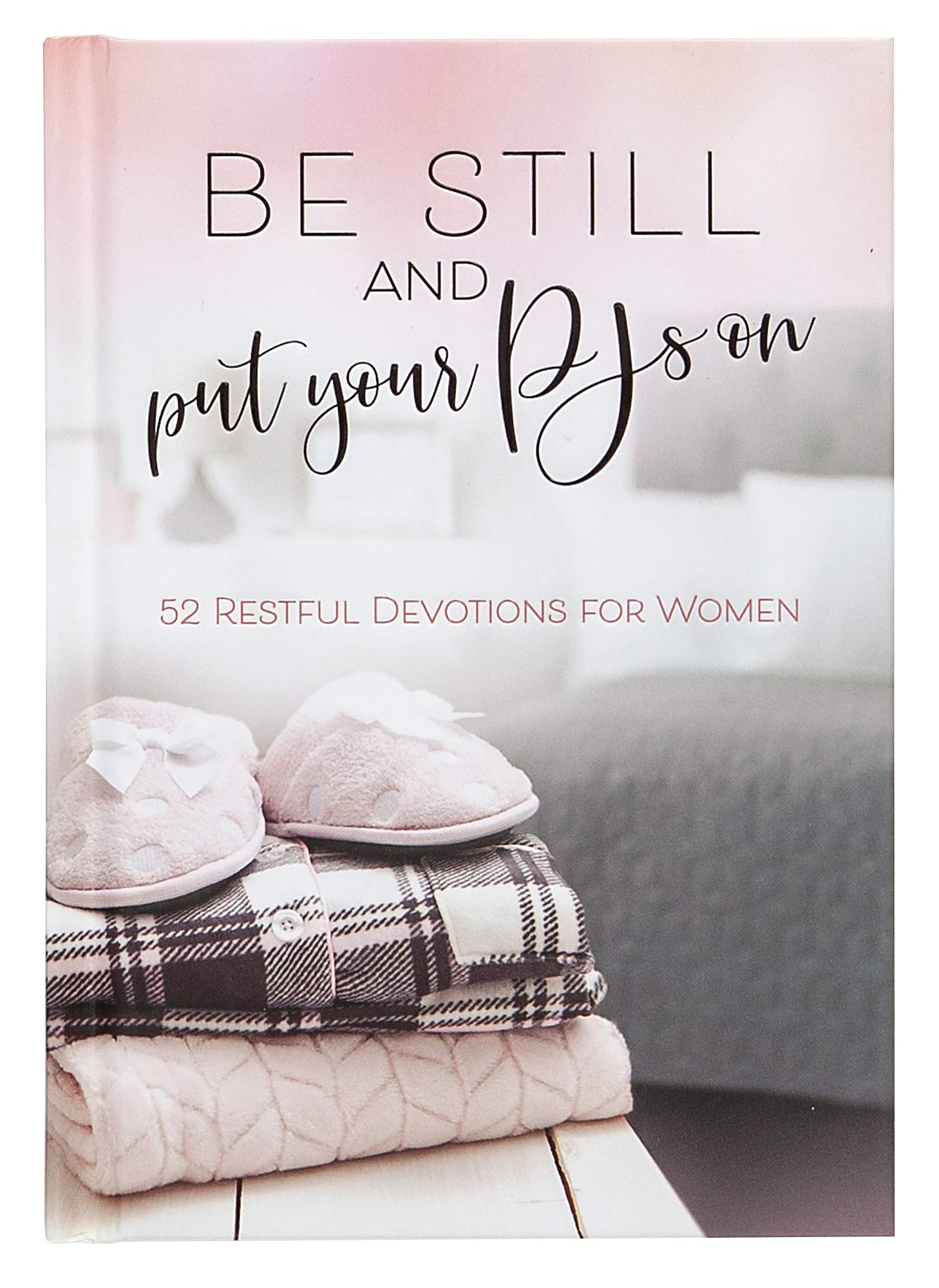 Be Still and Put Your PJs On: 52 Devotions for Women (Hardcover)  Womens Weekly Devotional Book, Perfect Gift for Women,Used