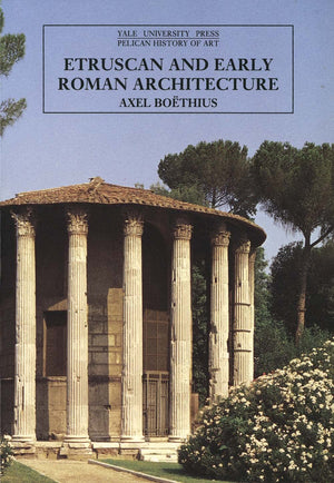 Etruscan And Early Roman Architecture (The Yale University Press Pelican History Of Art),New