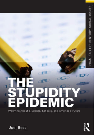 The Stupidity Epidemic: Worrying About Students, Schools, And America'S Future (Framing 21St Century Social Issues)-used