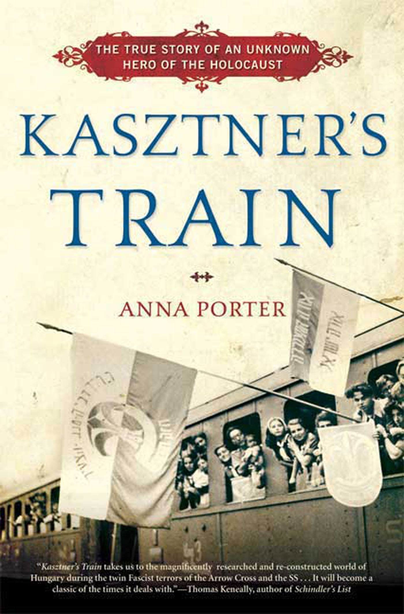 Kasztner'S Train: The True Story Of An Unknown Hero Of The Holocaust,New