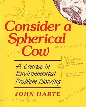 Consider a Spherical Cow: A Course in Environmental Problem Solving,Used