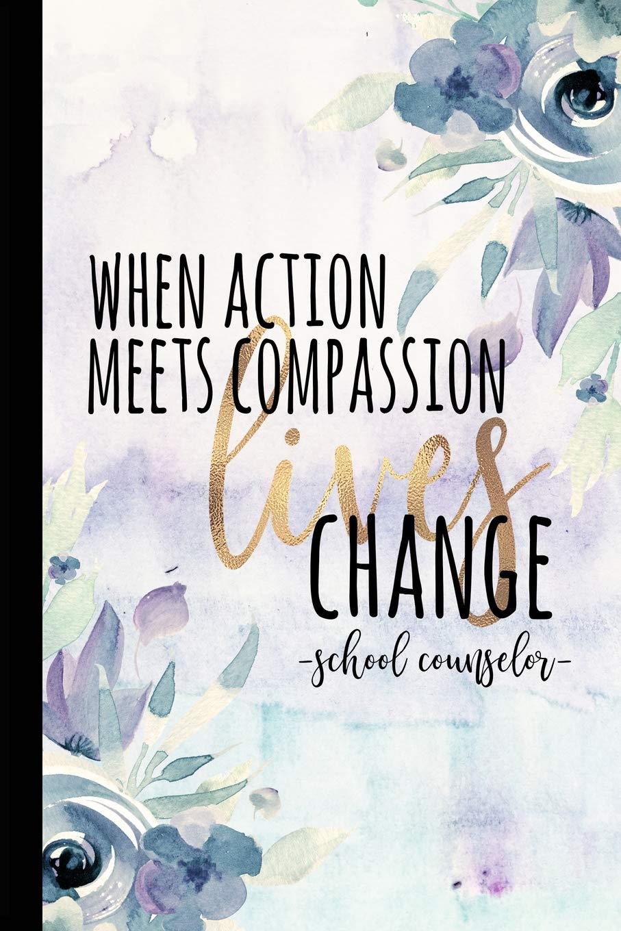 When Action Meets Compassion Lives Change School Counselor: School Counselor Gifts, Best Counselor, Counselors Notebook, School ,Used