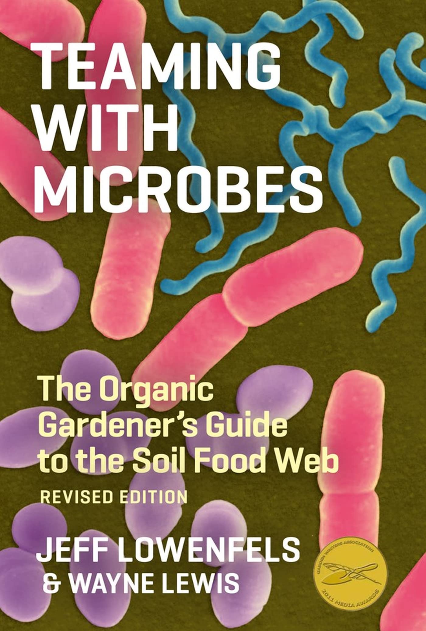 Teaming With Microbes: The Organic Gardener'S Guide To The Soil Food Web, Revised Edition