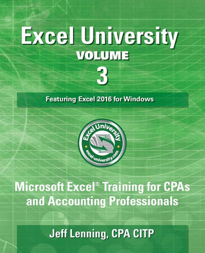 Excel University Volume 3  Featuring Excel 2016 for Windows: Microsoft Excel Training for CPAs and Accounting Professionals,Used