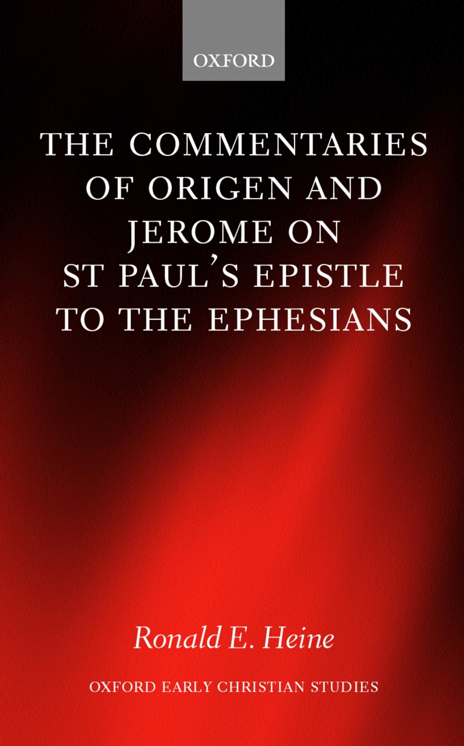 The Commentaries of Origen and Jerome on St. Paul's Epistle to the Ephesians (Oxford Early Christian Studies),Used