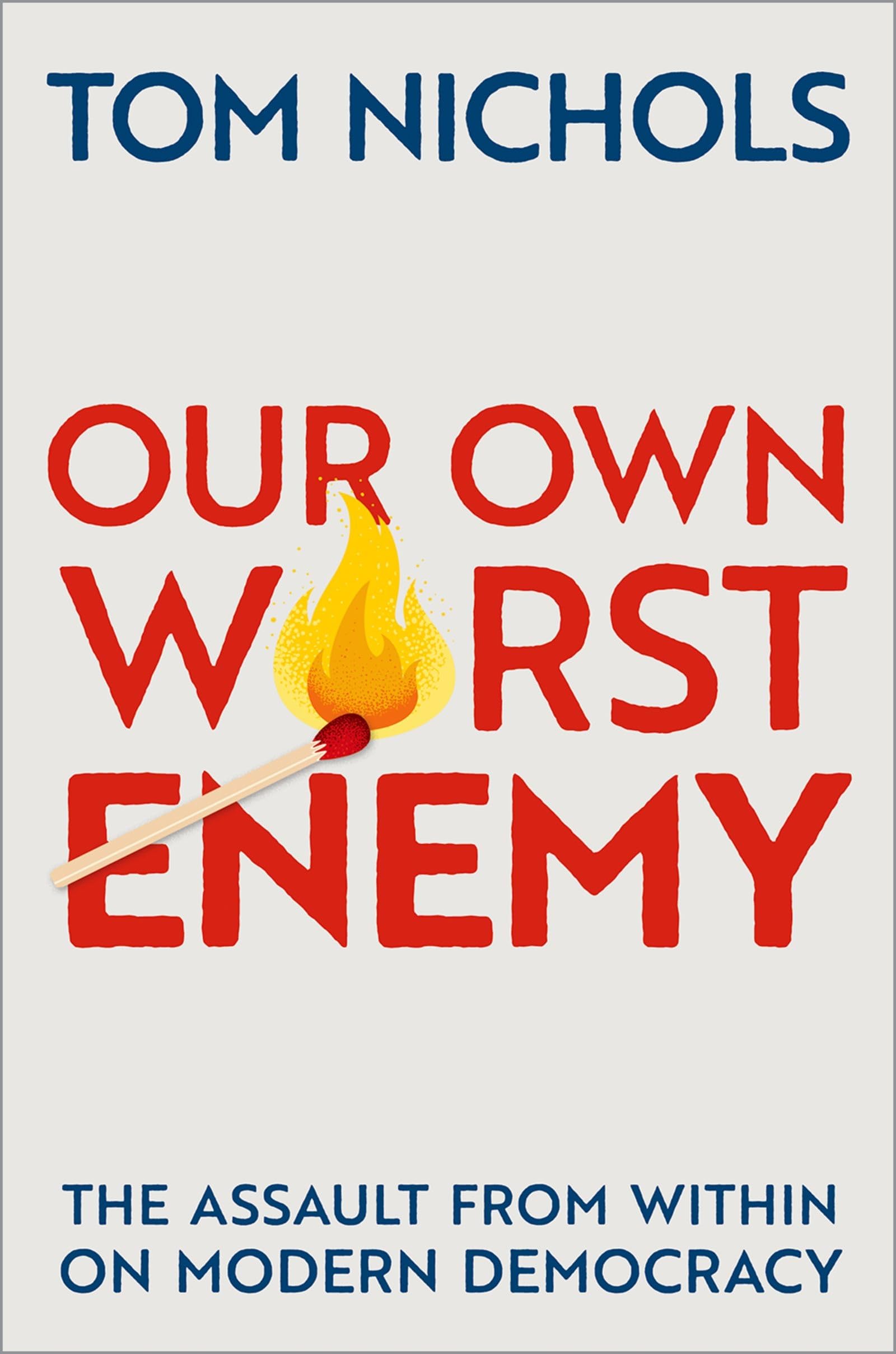 Our Own Worst Enemy: The Assault From Within On Modern Democracy-used