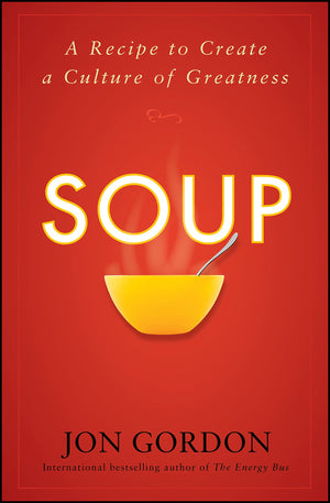 Soup: A Recipe to Create a Culture of Greatness,New