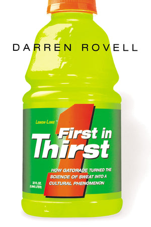 First In Thirst: How Gatorade Turned The Science Of Sweat Into A Cultural Phenomenon,New