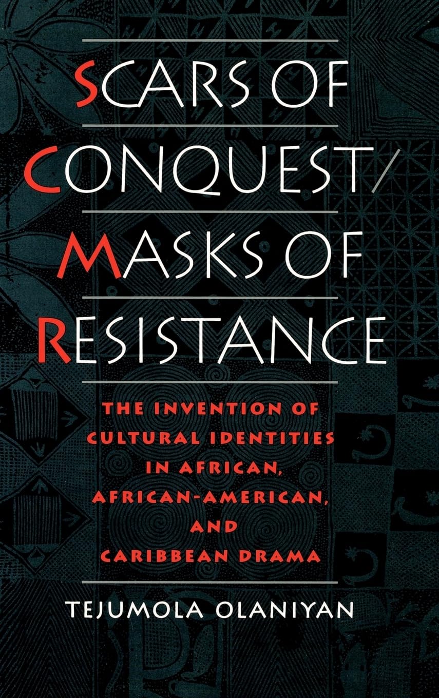 Scars of Conquest/Masks of Resistance: The Invention of Cultural Identities in African, AfricanAmerican, and Caribbean Drama,Used