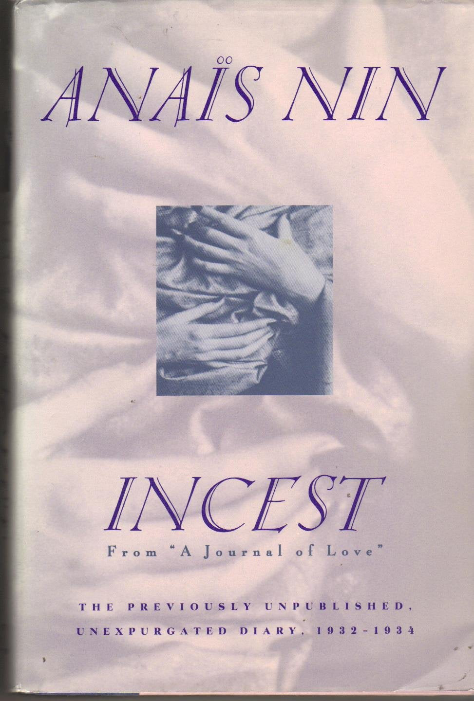 Incest: From A Journal Of Love : The Unexpurgated Diary Of Anias Nin, 19321934
