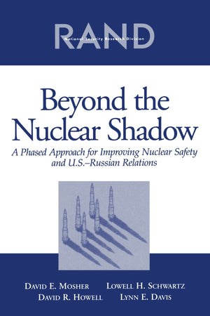 Beyond The Nuclear Shadow: A Phased Approach For Improving Nuclear Safety And U.S.Russian Realtions,New