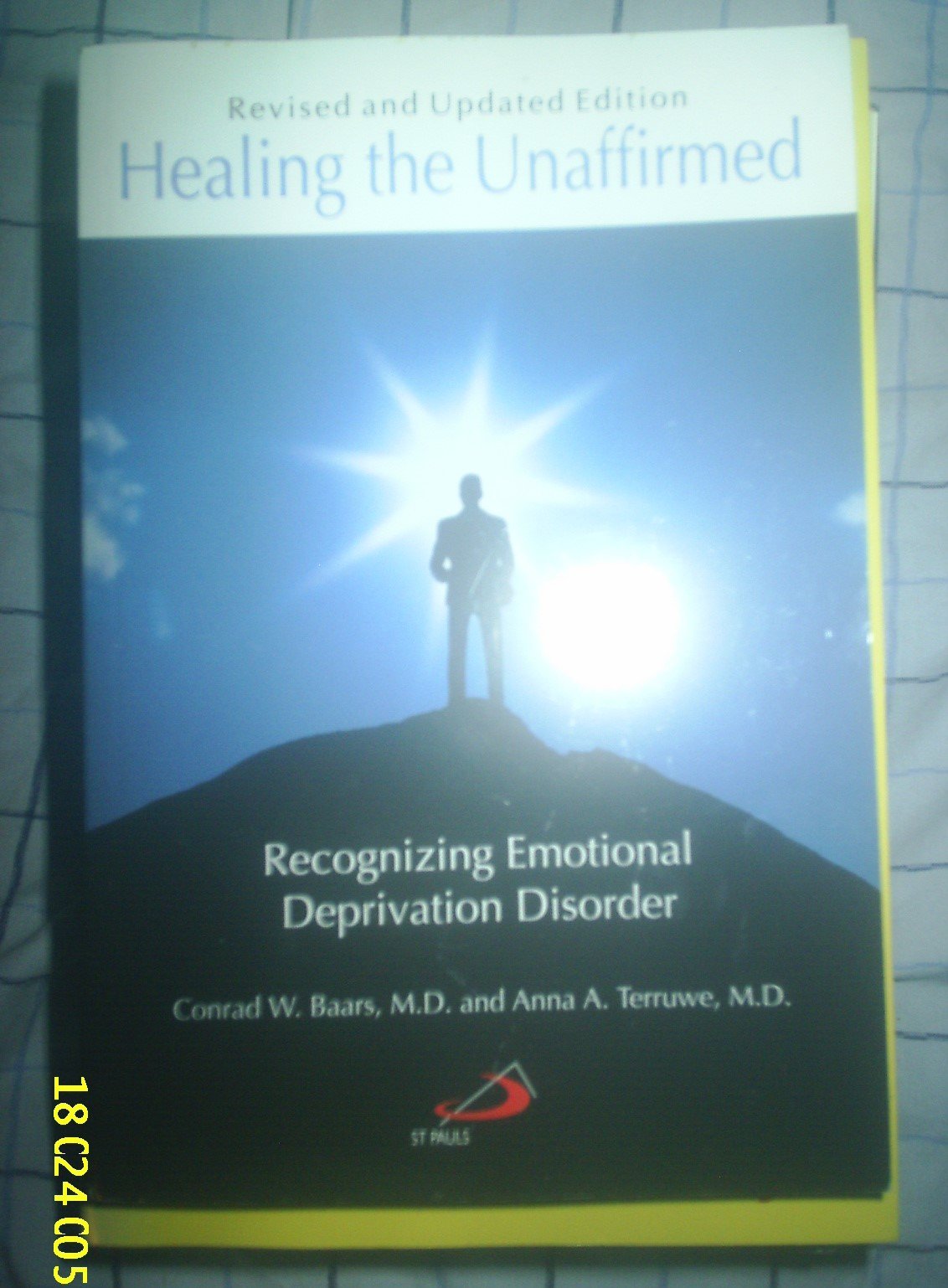 Healing The Unaffirmed: Recognizing Emotional Deprivation Disorder (Revised And Updated Edition),New