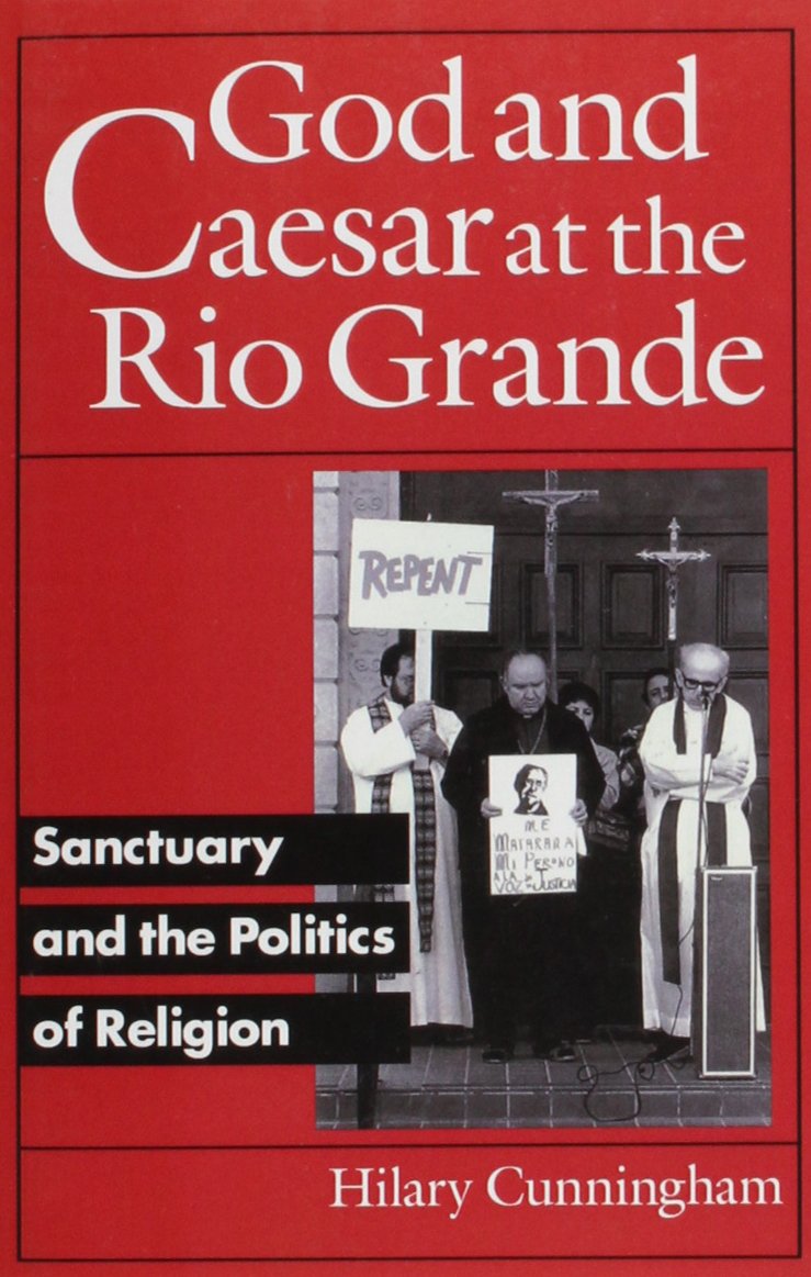 God And Caesar At The Rio Grande: Sanctuary And The Politics Of Religion,Used