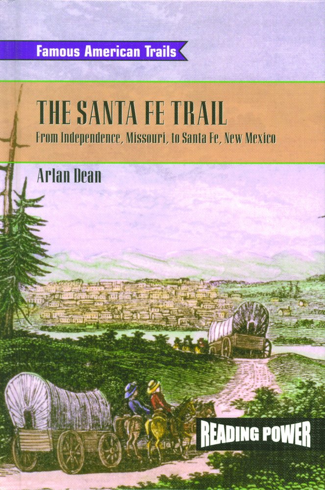 The Santa Fe Trail: From Independence, Missouri To Santa Fe, New Mexico (Famous American Trails),Used