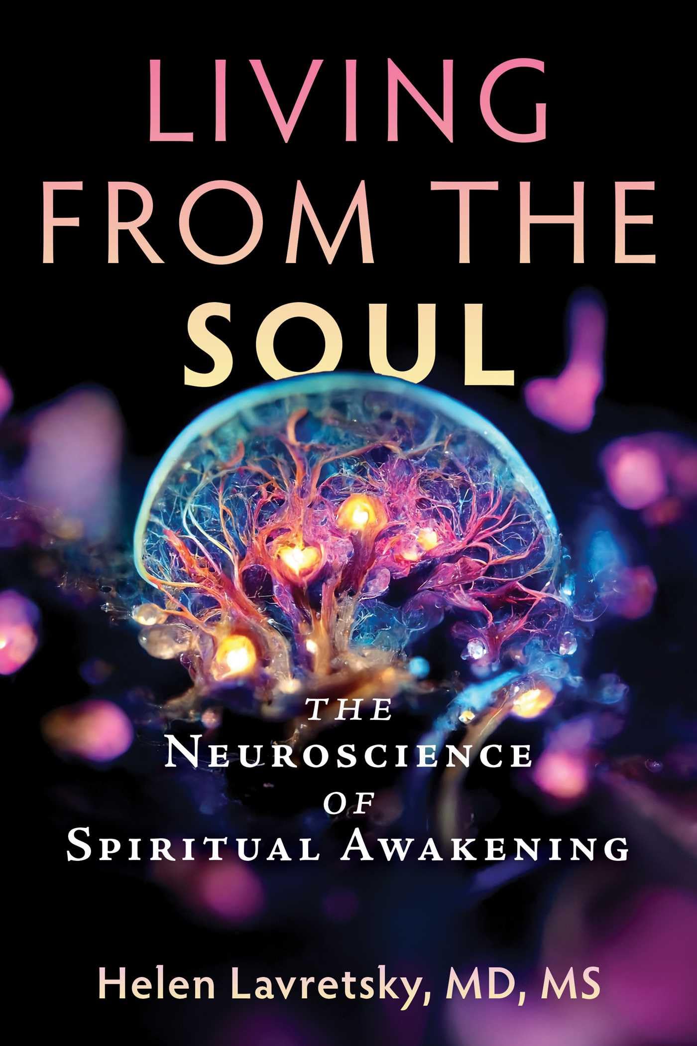 Living From The Soul: The Neuroscience Of Spiritual Awakening