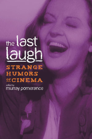 The Last Laugh: Strange Humors of Cinema (Contemporary Approaches to Film and Media Studies),Used
