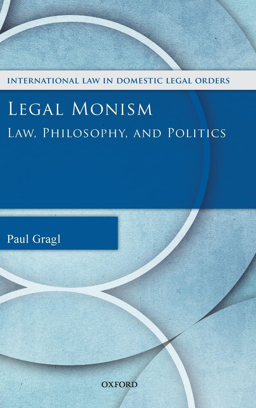 Legal Monism: Law, Philosophy, and Politics (International Law and Domestic Legal Orders),Used