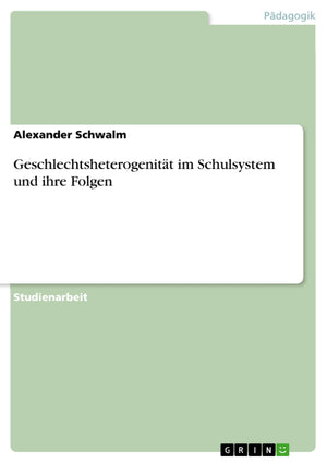 Geschlechtsheterogenitt Im Schulsystem Und Ihre Folgen (German Edition),Used