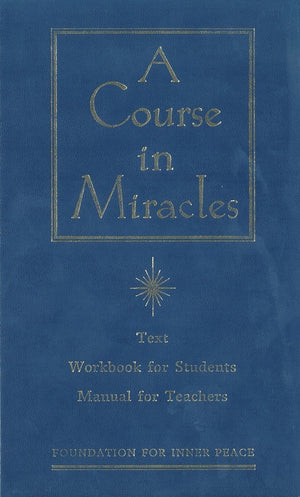 A Course In Miracles: Combined Volume  Volume I : Text, Volume Ii: Workbook For Students, Volume Iii: Manual For Teachers