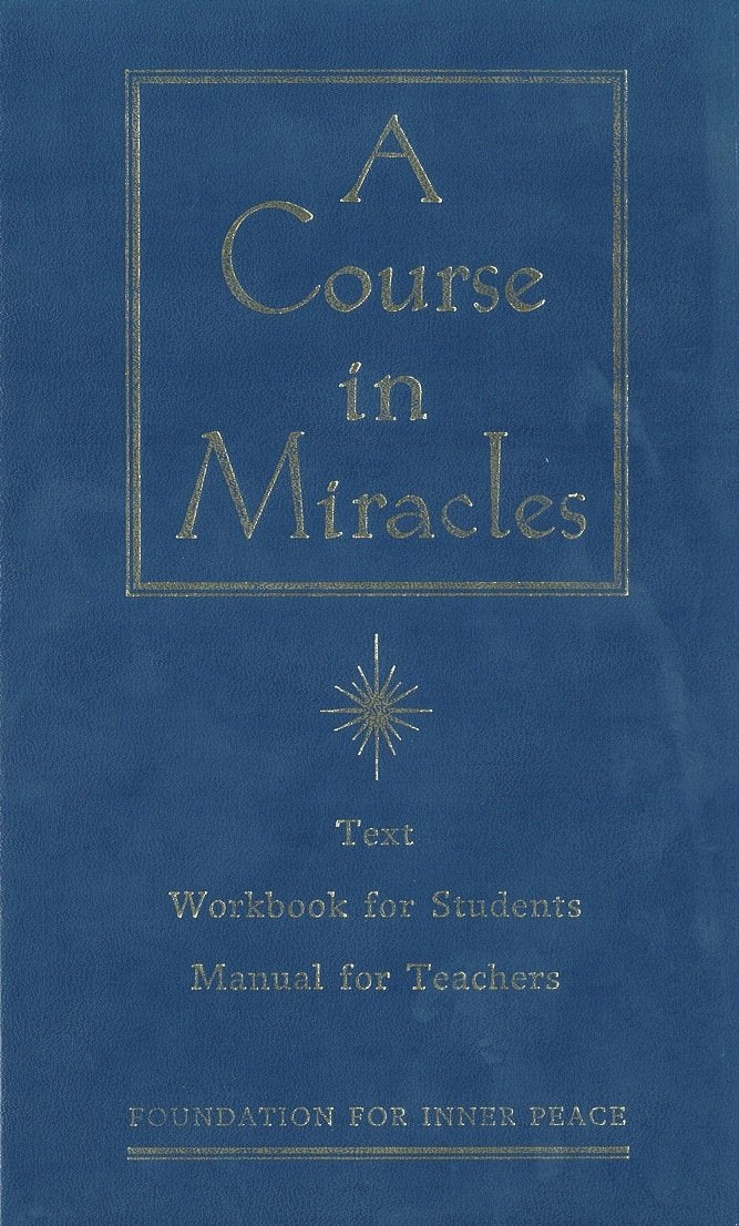 A Course In Miracles: Combined Volume  Volume I : Text, Volume Ii: Workbook For Students, Volume Iii: Manual For Teachers