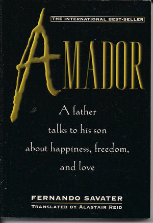 Amador: In Which A Father Addresses His Son On Questions Of Ethicsthat Is, The Options And Values Of Freedomand Attempts To Sh,New