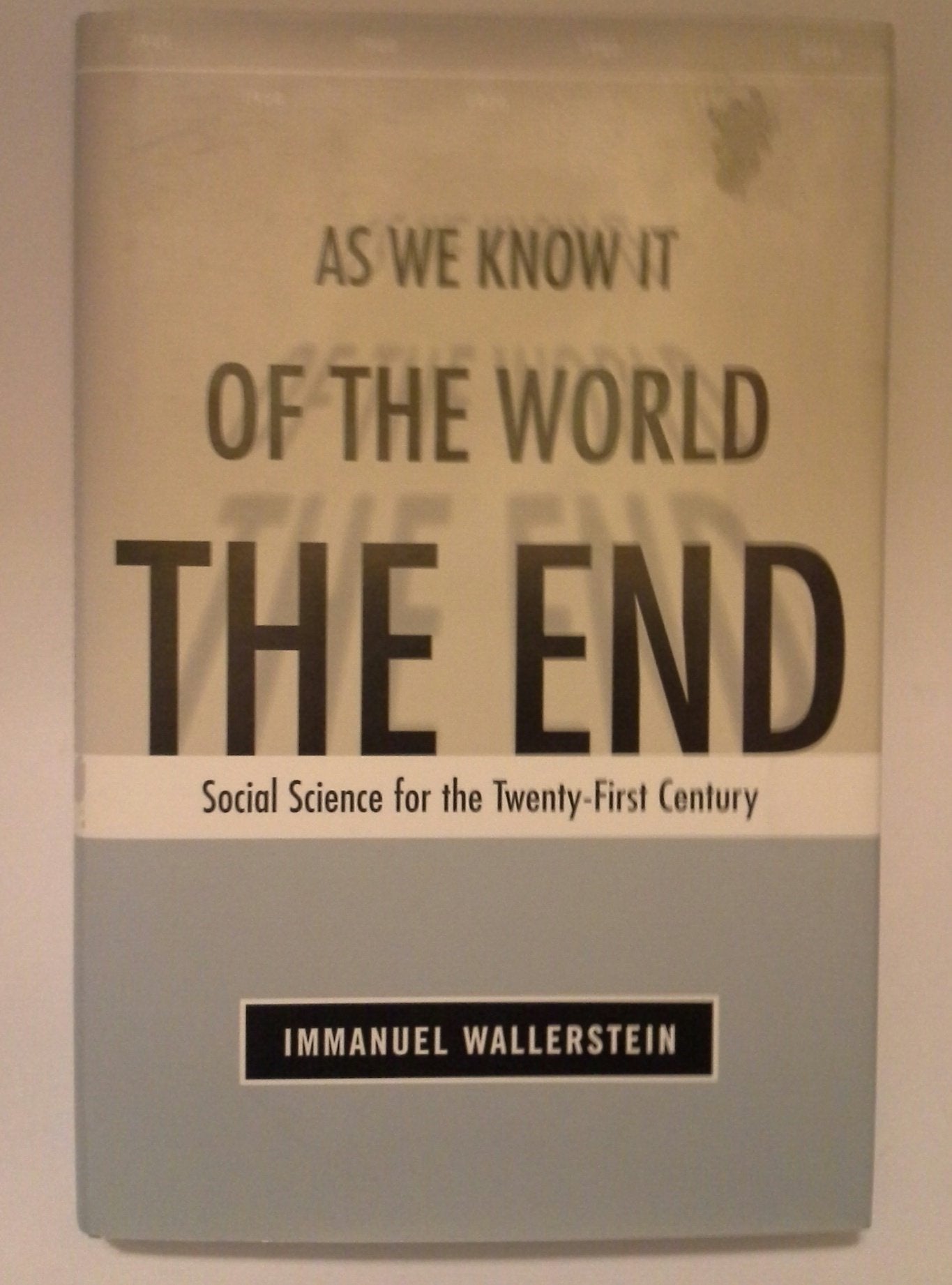 The End of the World as We Know It: Social Science for the TwentyFirst Century,New