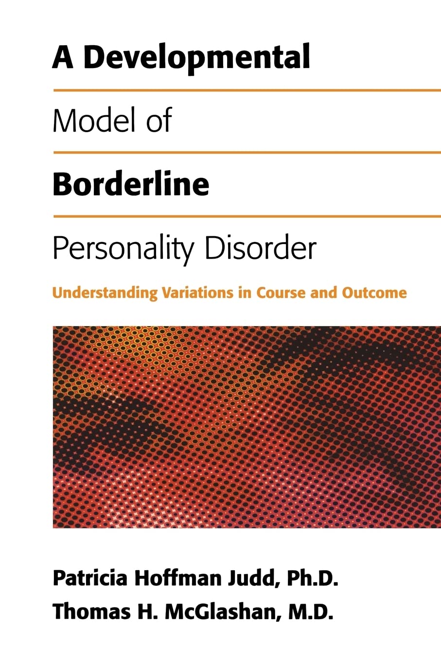 A Developmental Model of Borderline Personality Disorder: Understanding Variations in Course and Outcome,Used