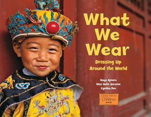 What We Wear: Dressing Up Around The World (Global Fund For Children Books)