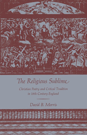 The Religious Sublime: Christian Poetry And Critical Tradition In 18Thcentury England,Used