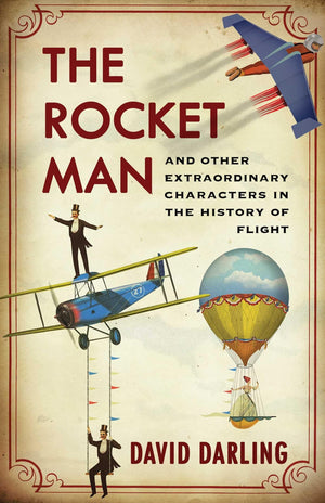 Rocket Man: And Other Extraordinary Characters in the History of Flight,Used