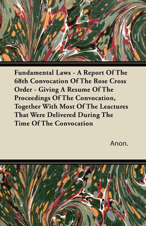 Fundamental Laws  A Report Of The 68Th Convocation Of The Rose Cross Order  Giving A Resume Of The Proceedings Of The Convocat,Used