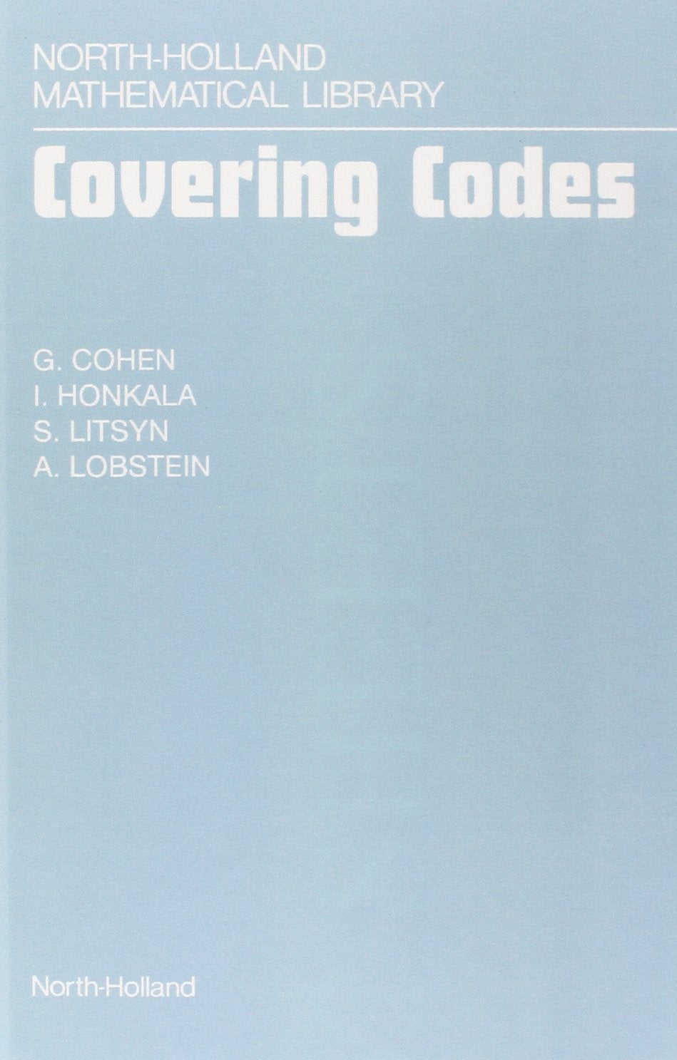 Covering Codes (Volume 54) (Northholland Mathematical Library, Volume 54)