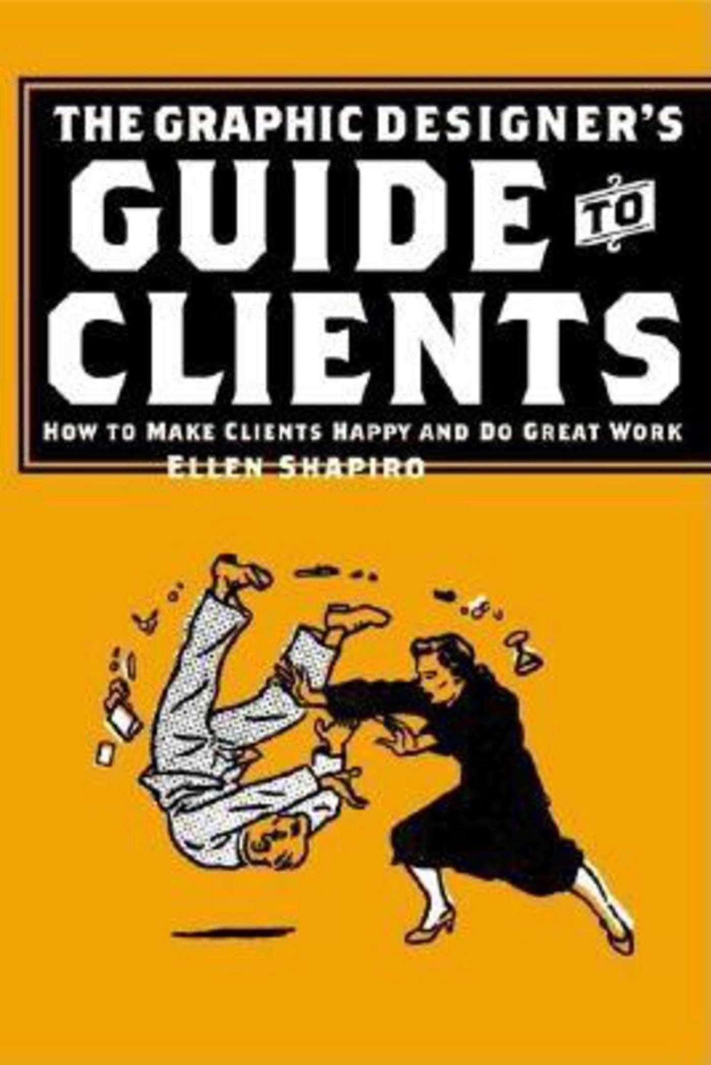 Graphic Designer's Guide to Clients: How to Make Clients Happy and Do Great Work,Used