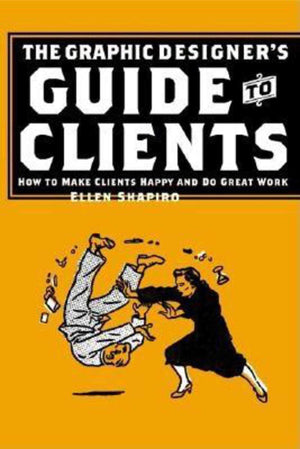Graphic Designer's Guide to Clients: How to Make Clients Happy and Do Great Work,Used
