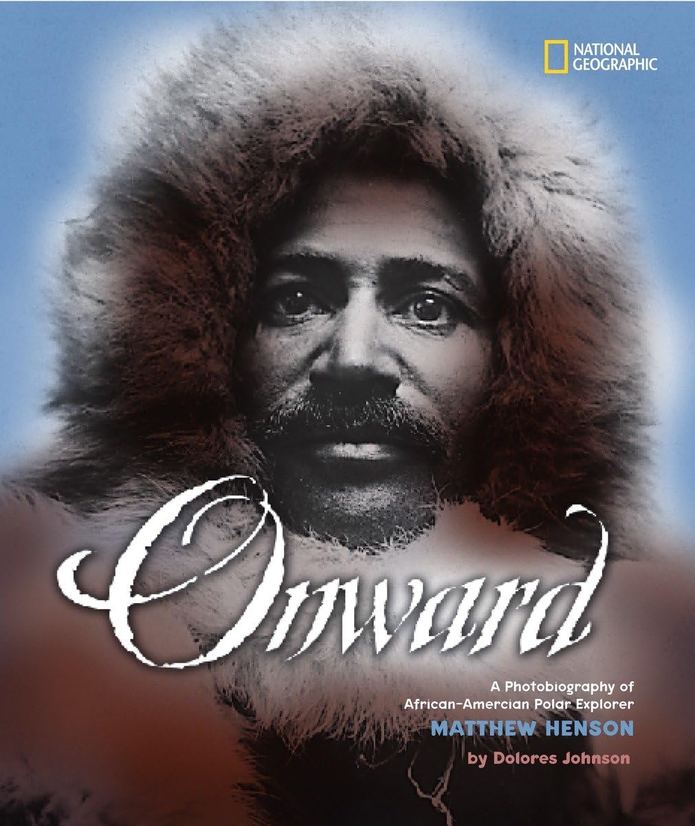 Onward: A Photobiography of AfricanAmerican Polar Explorer Matthew Henson (Photobiographies),Used
