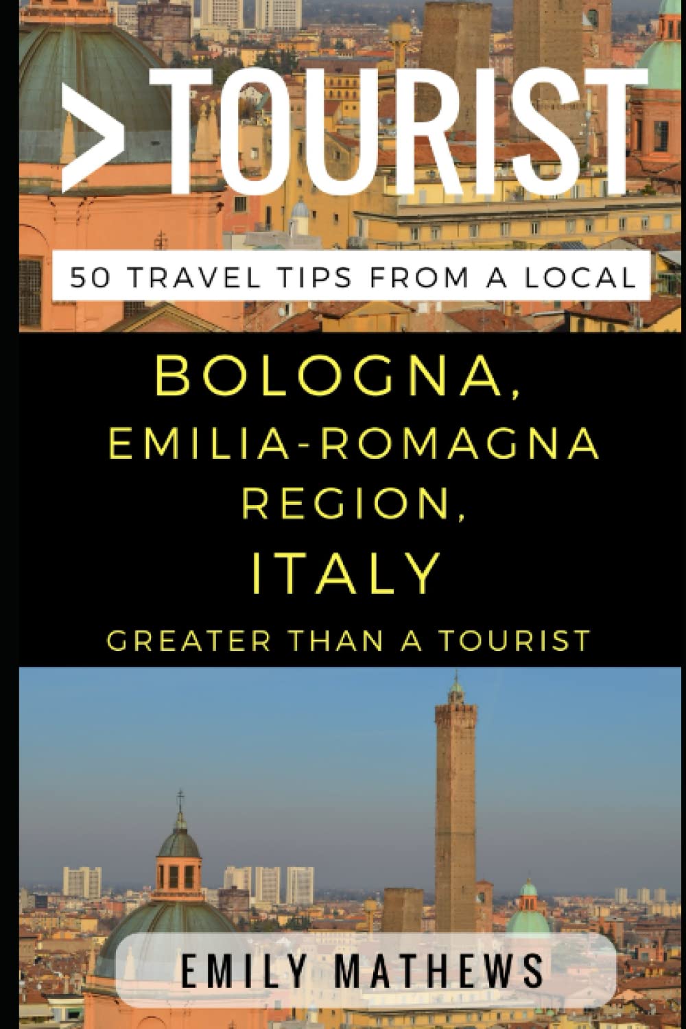 Greater Than a Tourist  Bologna, EmiliaRomagna Region, Italy: 50 Travel Tips from a Local (Greater Than a Tourist Italy),Used