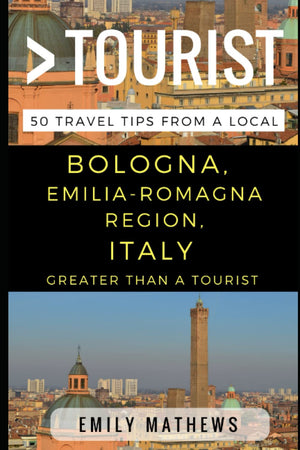 Greater Than a Tourist  Bologna, EmiliaRomagna Region, Italy: 50 Travel Tips from a Local (Greater Than a Tourist Italy),Used