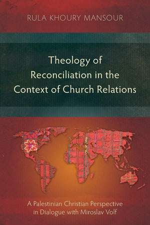 Theology of Reconciliation in the Context of Church Relations: A Palestinian Christian Perspective in Dialogue with Miroslav Vol,Used