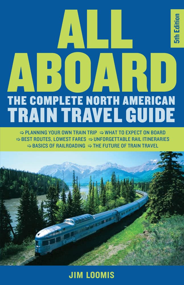 All Aboard: The Complete North American Train Travel Guide,Used