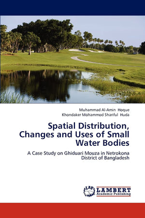 Spatial Distribution, Changes and Uses of Small Water Bodies: A Case Study on Ghiduari Mouza in Netrokona District of Bangladesh,Used