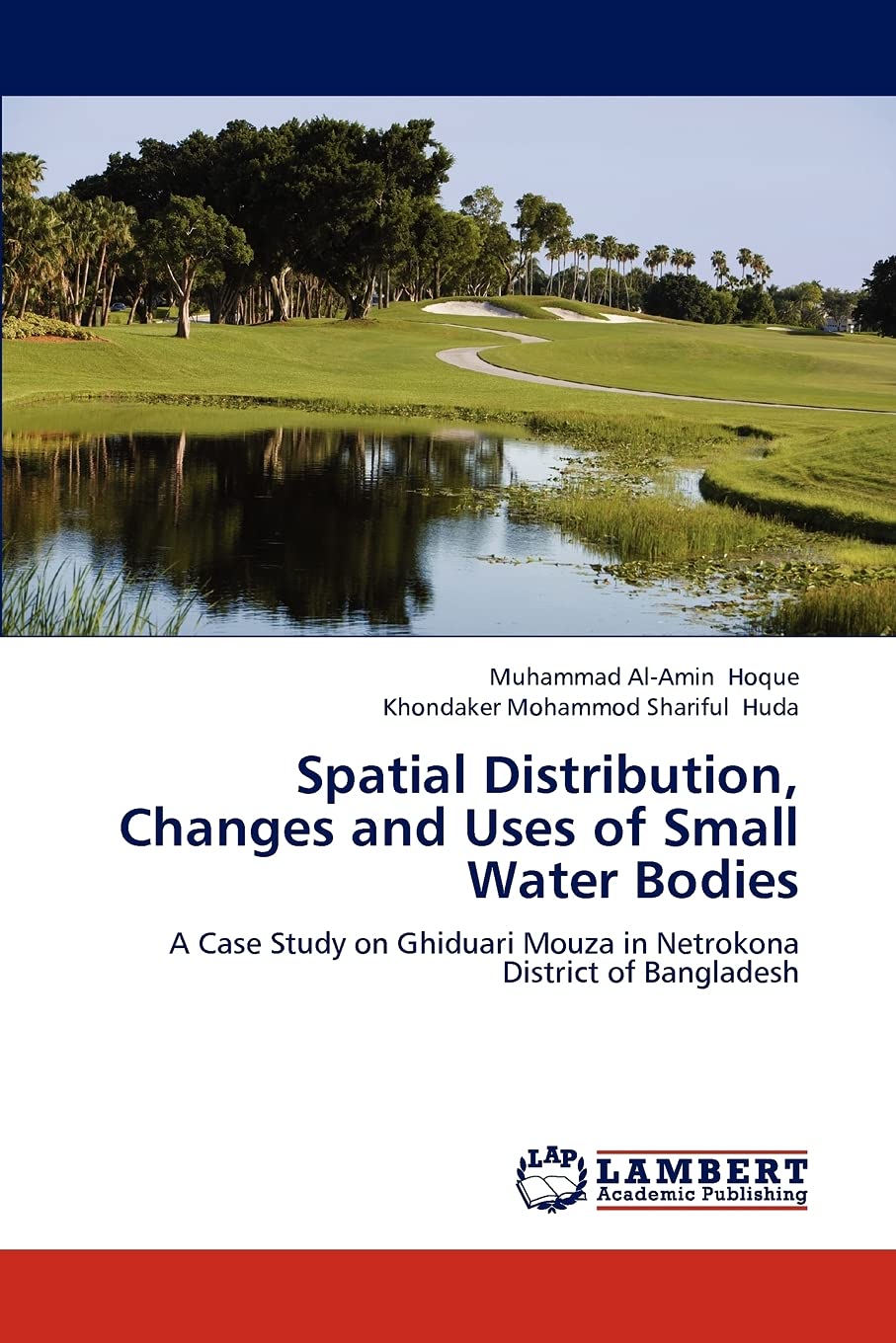 Spatial Distribution, Changes and Uses of Small Water Bodies: A Case Study on Ghiduari Mouza in Netrokona District of Bangladesh,Used