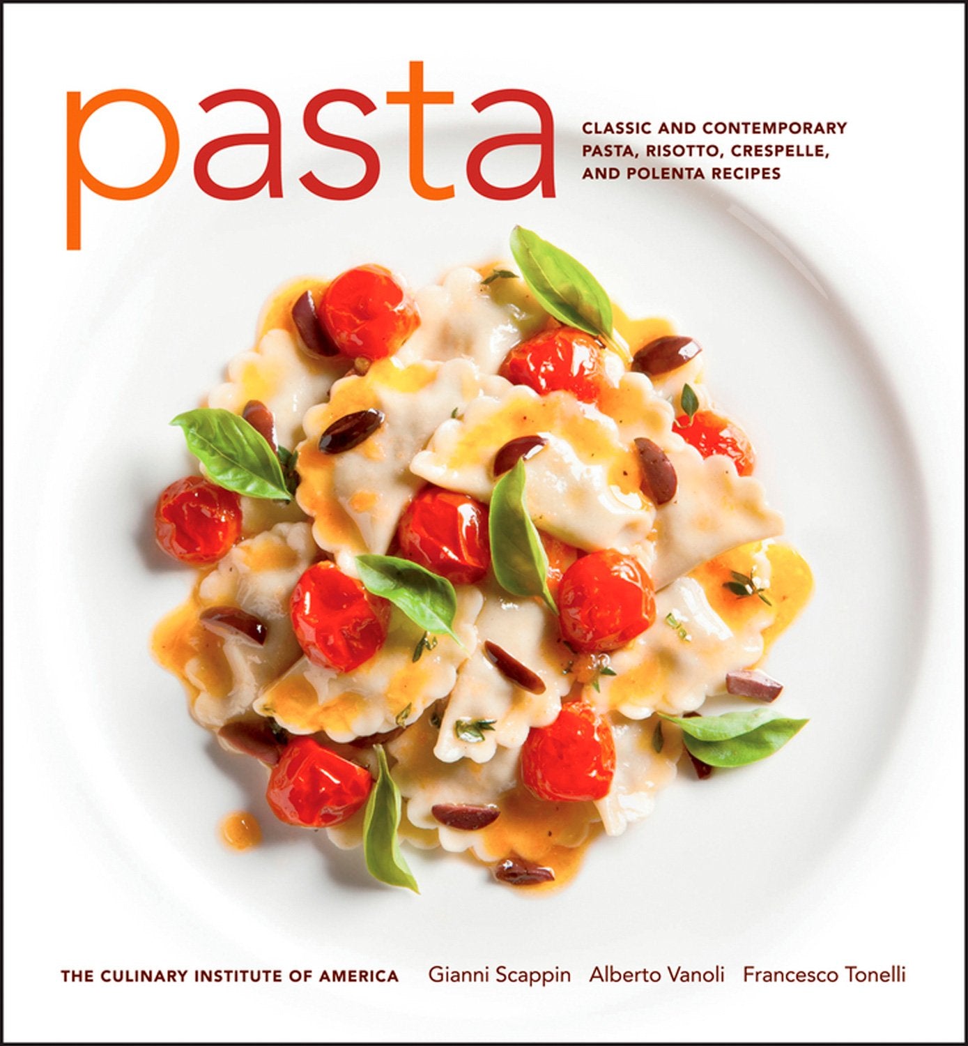 Pasta: Classic And Contemporary Pasta, Risotto,Crespelle, And Polenta Recipes (At Home With The Culinary Institute Of America)