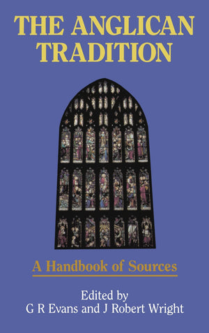 Anglican Tradition, The  A Handbook Of Sources,New