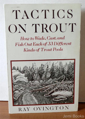 Tactics on Trout: How to Wade, Cast and Fish Out Each of 33 Different Kinds of Trout Pools,Used