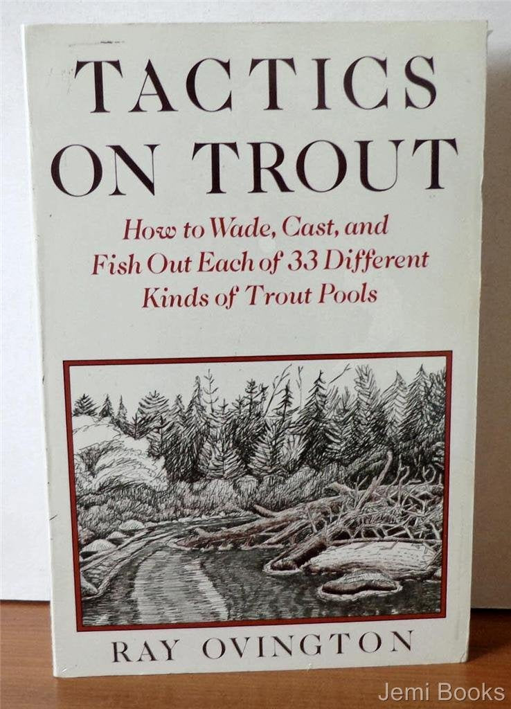 Tactics on Trout: How to Wade, Cast and Fish Out Each of 33 Different Kinds of Trout Pools,Used