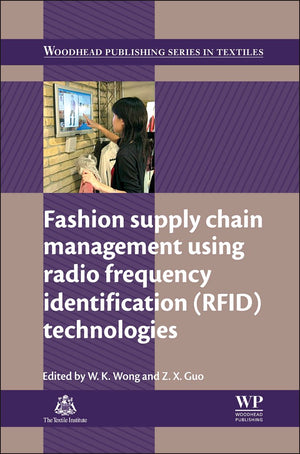 Fashion Supply Chain Management Using Radio Frequency Identification (RFID) Technologies (Woodhead Publishing Series in Textiles,Used