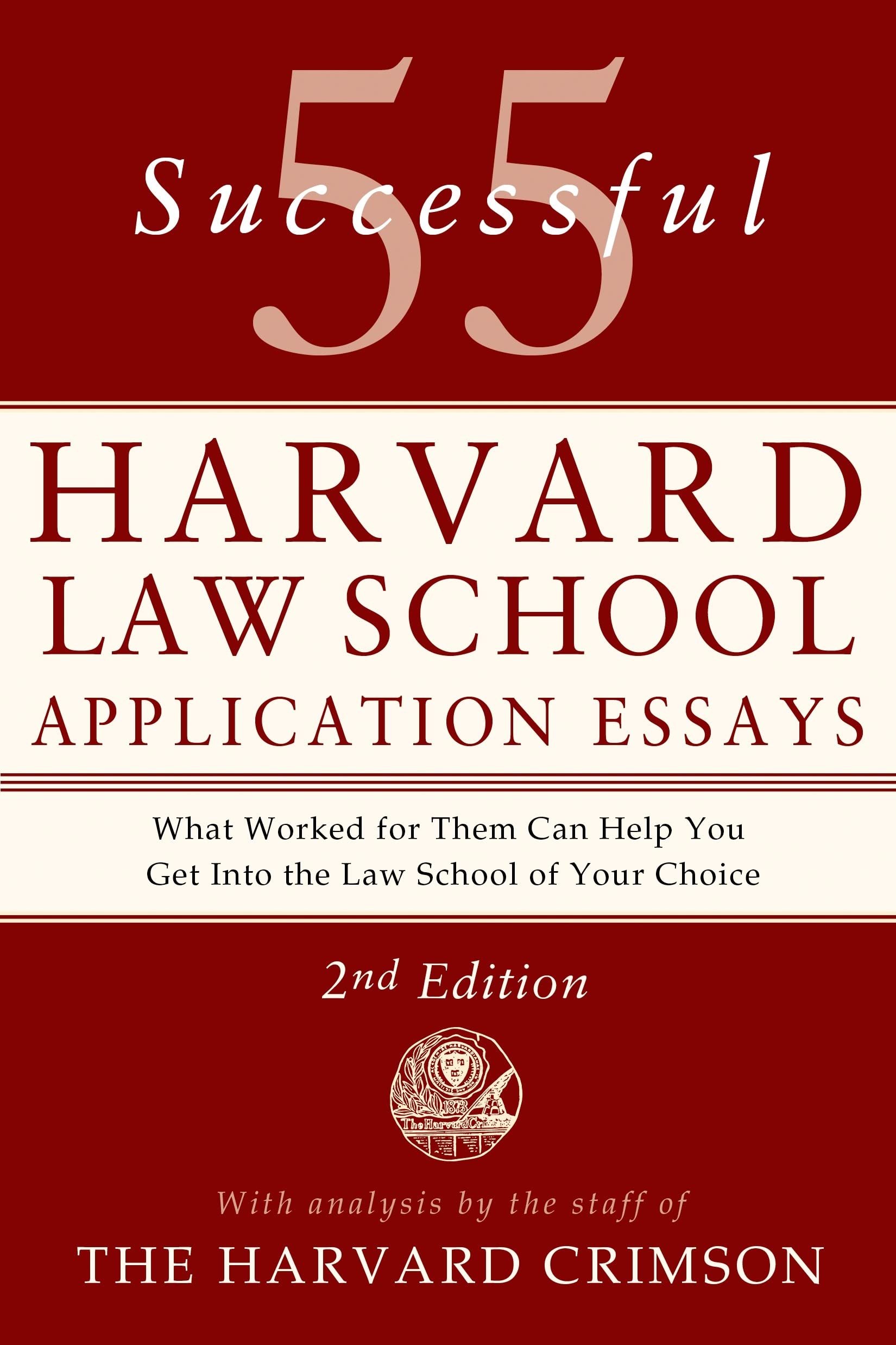 55 Successful Harvard Law School Application Essays, 2nd Edition: With Analysis by the Staff of The Harvard Crimson,Used