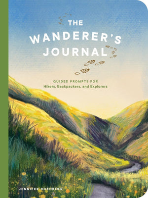 The Wanderer's Journal: Guided Prompts for Hikers, Backpackers, and Explorers,New