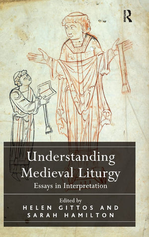 Understanding Medieval Liturgy: Essays in Interpretation,Used