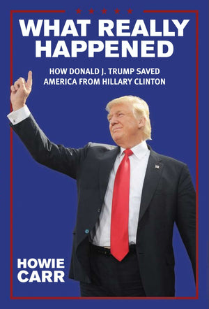 What Really Happened: How Donald J. Trump Saved America From Hillary Clinton,Used